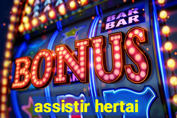 assistir hertai