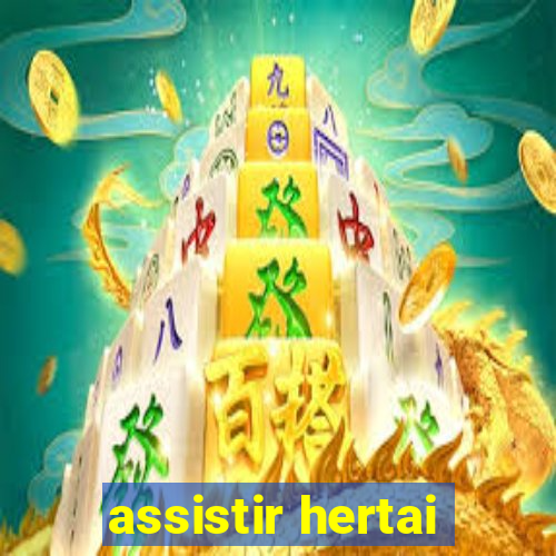 assistir hertai