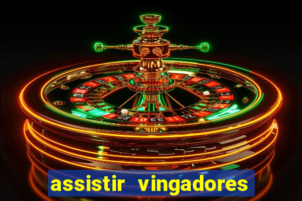 assistir vingadores ultimato filme completo dublado