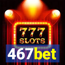 467bet