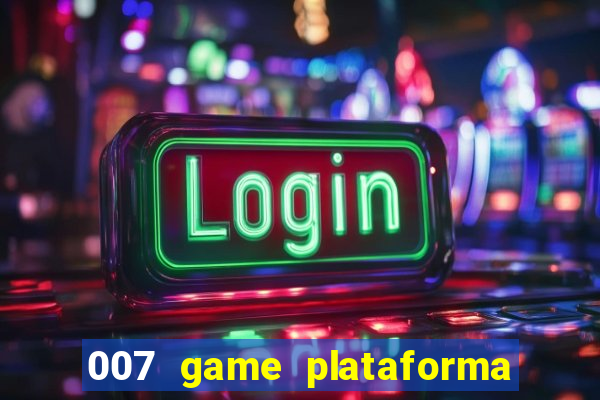 007 game plataforma de jogos