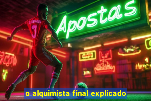 o alquimista final explicado