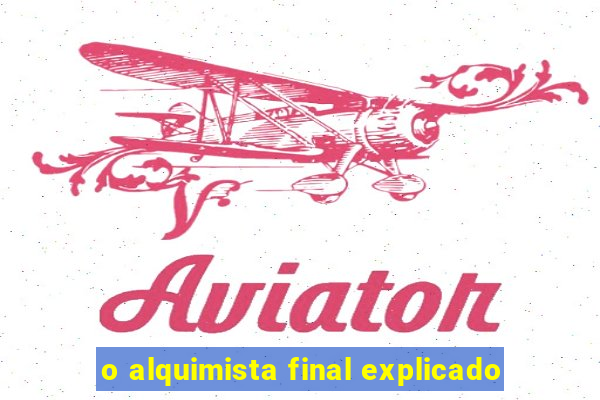 o alquimista final explicado