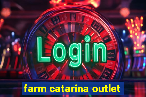 farm catarina outlet