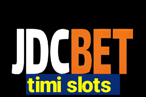 timi slots