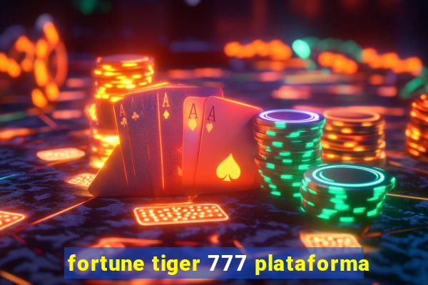 fortune tiger 777 plataforma