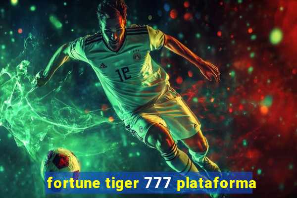 fortune tiger 777 plataforma