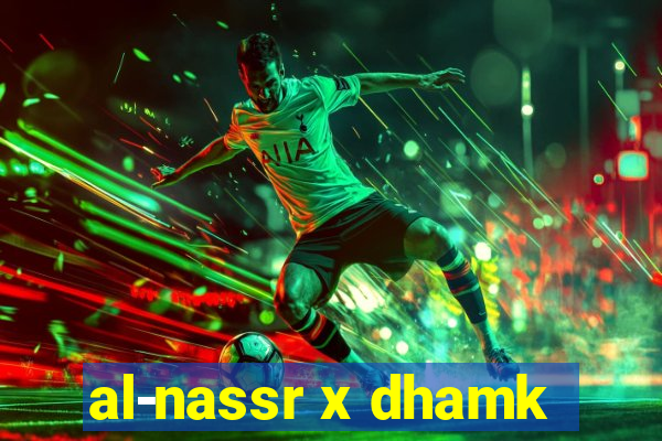 al-nassr x dhamk