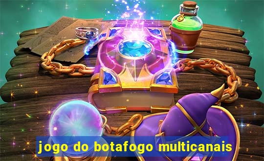 jogo do botafogo multicanais