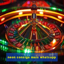 neon consiga mais whatsapp