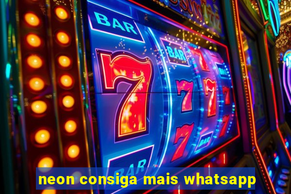 neon consiga mais whatsapp