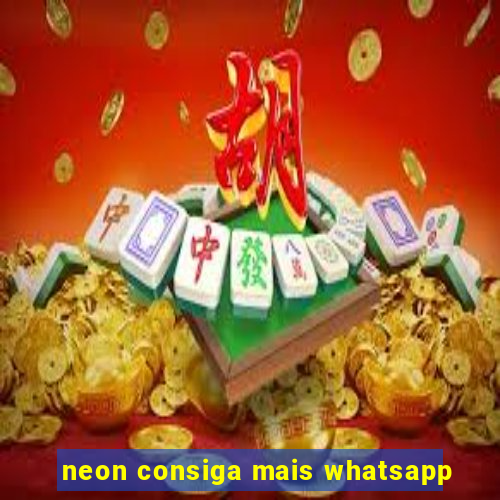 neon consiga mais whatsapp