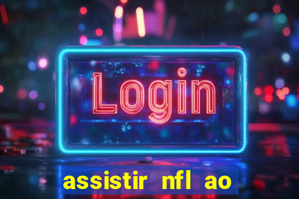 assistir nfl ao vivo gratis