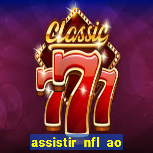 assistir nfl ao vivo gratis