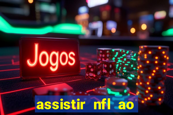 assistir nfl ao vivo gratis