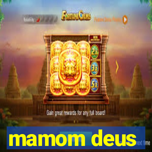 mamom deus