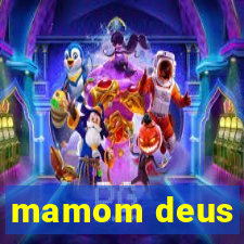 mamom deus