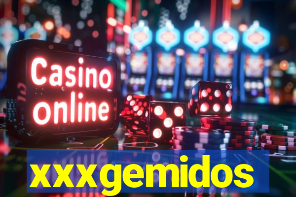 xxxgemidos