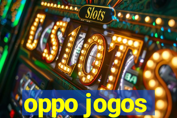 oppo jogos