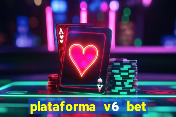 plataforma v6 bet paga mesmo