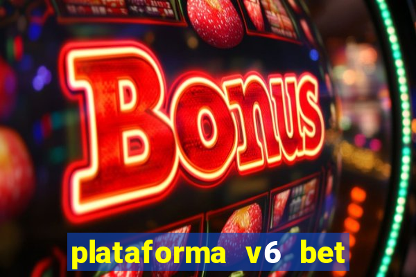 plataforma v6 bet paga mesmo