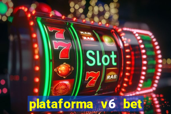 plataforma v6 bet paga mesmo