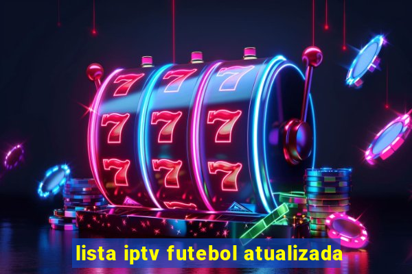 lista iptv futebol atualizada