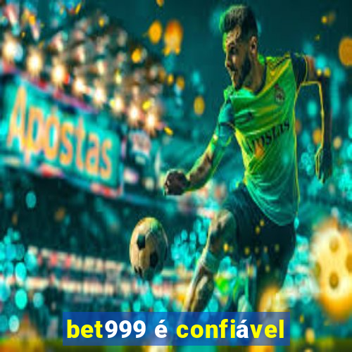 bet999 é confiável