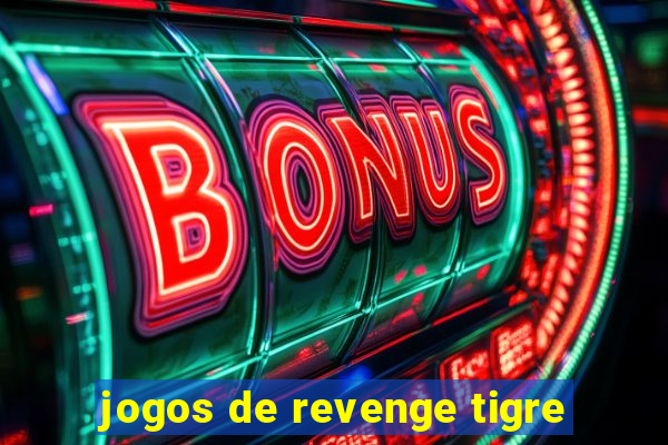 jogos de revenge tigre