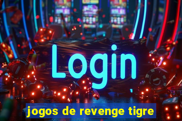 jogos de revenge tigre