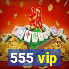 555 vip