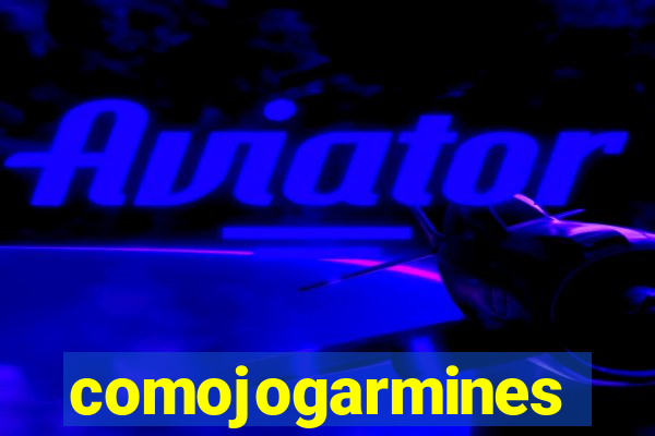 comojogarmines