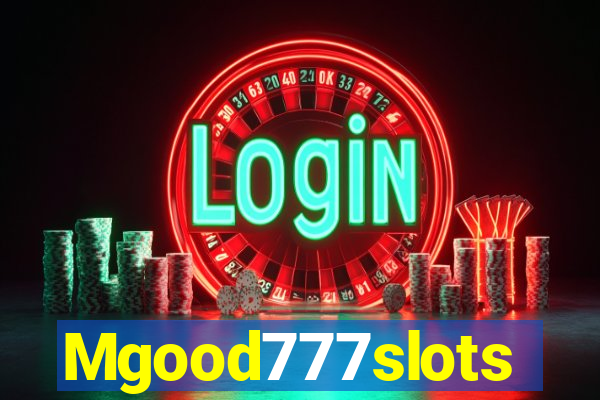 Mgood777slots