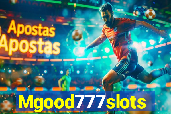 Mgood777slots