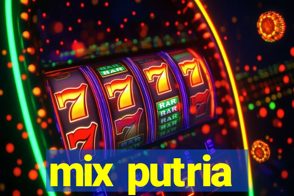 mix putria