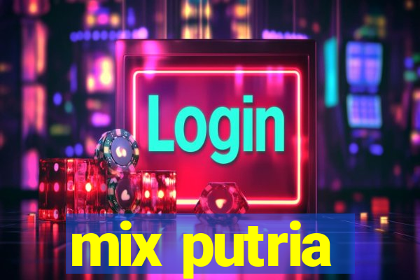 mix putria