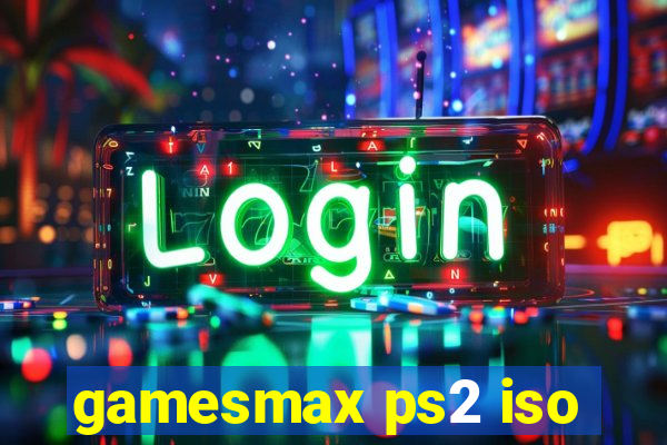 gamesmax ps2 iso