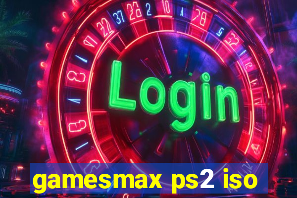 gamesmax ps2 iso