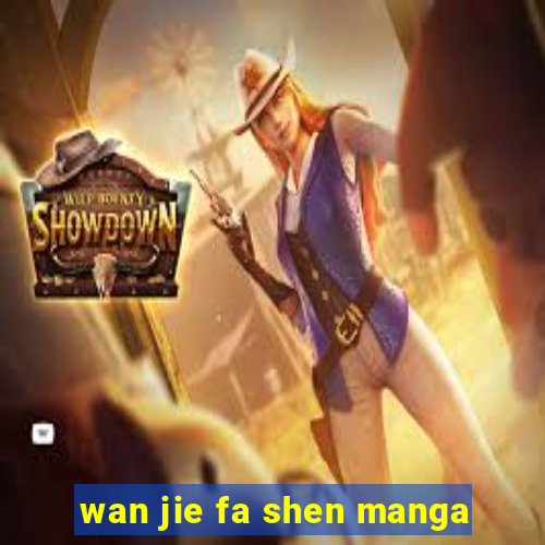 wan jie fa shen manga