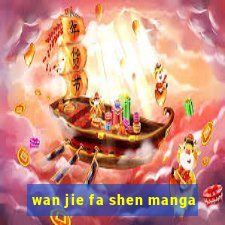 wan jie fa shen manga