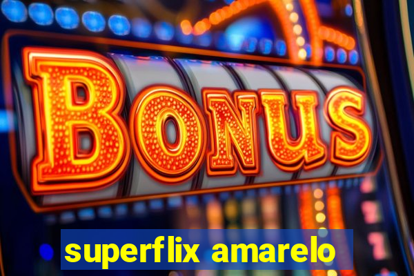 superflix amarelo