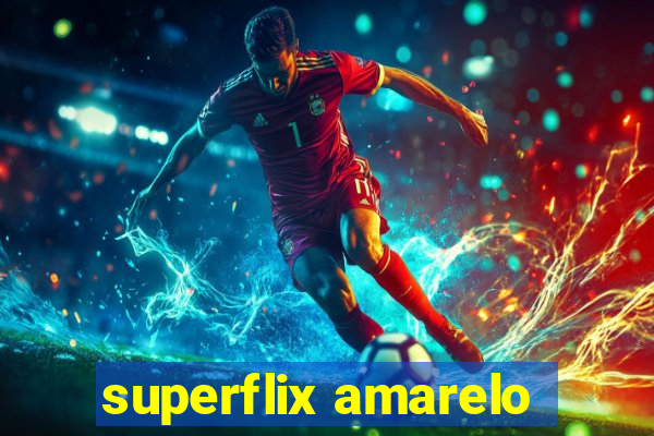 superflix amarelo