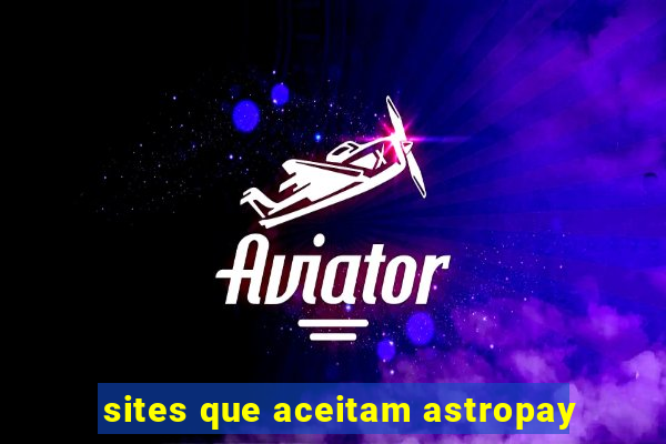 sites que aceitam astropay