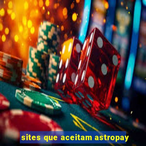 sites que aceitam astropay