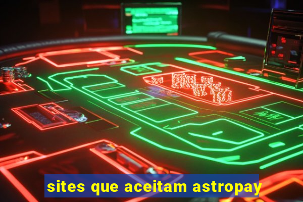 sites que aceitam astropay