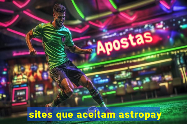 sites que aceitam astropay