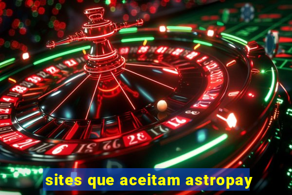 sites que aceitam astropay