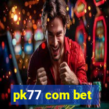 pk77 com bet