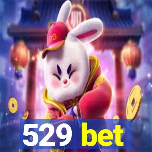 529 bet