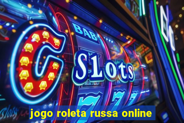 jogo roleta russa online